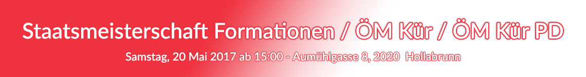 2017 Staatsmeisterschaft Formationen / ÖM Kür / ÖM Kür PD - Samstag, 20 Mai 2017 ab 15:00 - Aumühlgasse 8, 2020 Hollabrunn